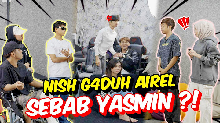 NISH G4DUH DENG4N AIREL SEBAB YASMIN ?! - AM INGIN BUANG HARRIS !!
