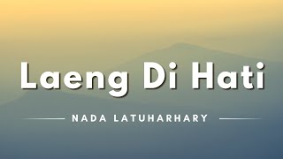 Laeng Di Hati - Nada Latuharhary (Lyrics/Lirik Lagu)