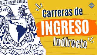 ¿Cuáles son las carreras de Ingreso Indirecto en la UNAM?