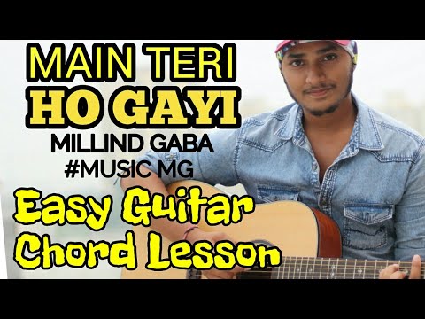 Main teri ho gayi - millind gaba - guitar chord lesson - guitar cover - music mg