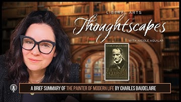 A Brief Summary of The Painter of Modern Life by Charles Baudelaire + An Introduction to Modernism