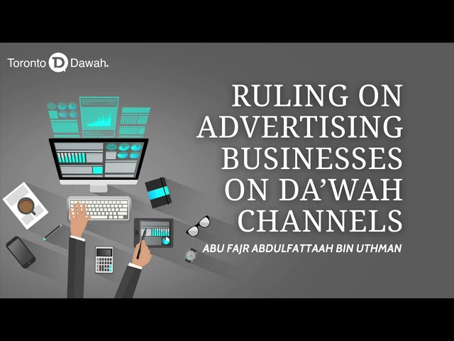 Ruling on Advertising Businesses on Da’wah Channels - Abu Fajr AbdulFattaah bin Uthman