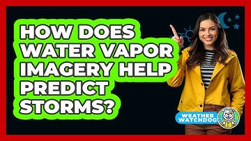 How Does Water Vapor Imagery Help Predict Storms? - Weather Watchdog