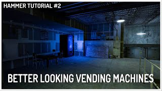 How to make vending machines look AWESOME in HAMMER EDITOR