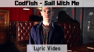 Codfish - Sail with me | Lyric Video