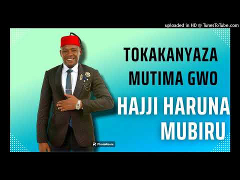 Tokakanyaza Mutima Gwo Haruna Mubiru