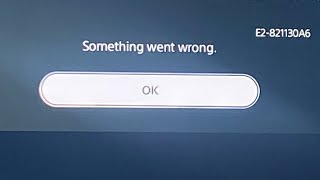 something went wrong error e2-821130a6 (has this problem happened to you?)