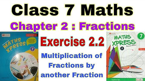 Class 7 Maths Xpress Exercise 2.2 | Maths Xpress | Fractions | Multiplication of Fractions | Class 7