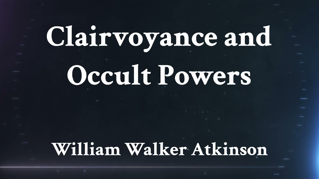 18. Psychic Influence at a Distance - Manifest when they are distant  - William Walker Atkinson