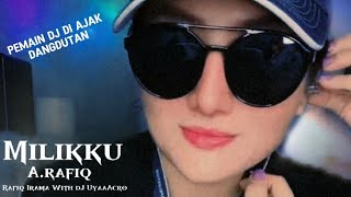 Milikku Rafiq Irama With Dj Uyyaweyy Dangdut Asik Terbaru 2024