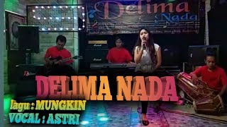 Delima nada voc Astri Mungkin(melly goeslow)