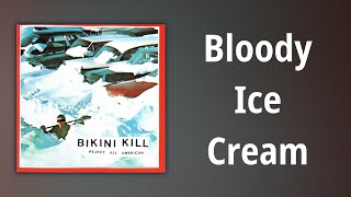 Bikini Kill // Bloody Ice Cream