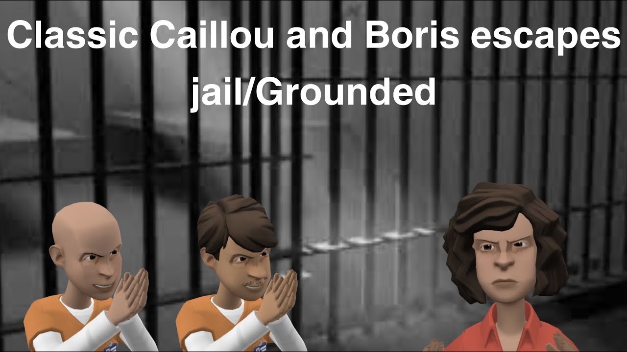 Boris from Kingston and Classic Caillou from Kingston escapes jail ...