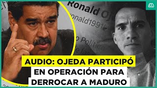 Exclusivo: Audio del exteniente Ronald Ojeda confirma operación para derrocar a Nicolás Maduro