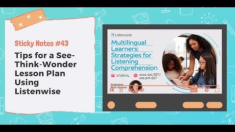 Listenwise Sticky Notes Ep 43: Tips for a See-Think-Wonder Lesson Plan Using Listenwise
