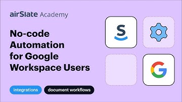 No-Code Automation for Google Workspace Users | airSlate Academy