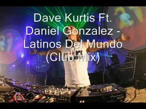 Dave Kurtis Ft. Daniel Gonzalez - Latinos Del Mund...