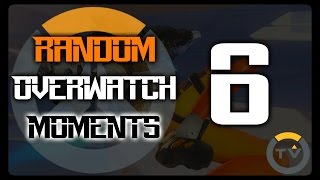 Random Overwatch Moments - Ep. 6