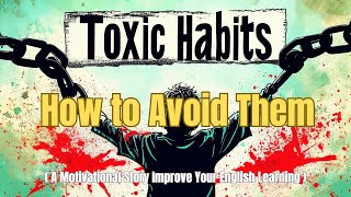 23 Habits That Ruin Life || How to Avoid Them || A Motivational Story Improve Your English Learning