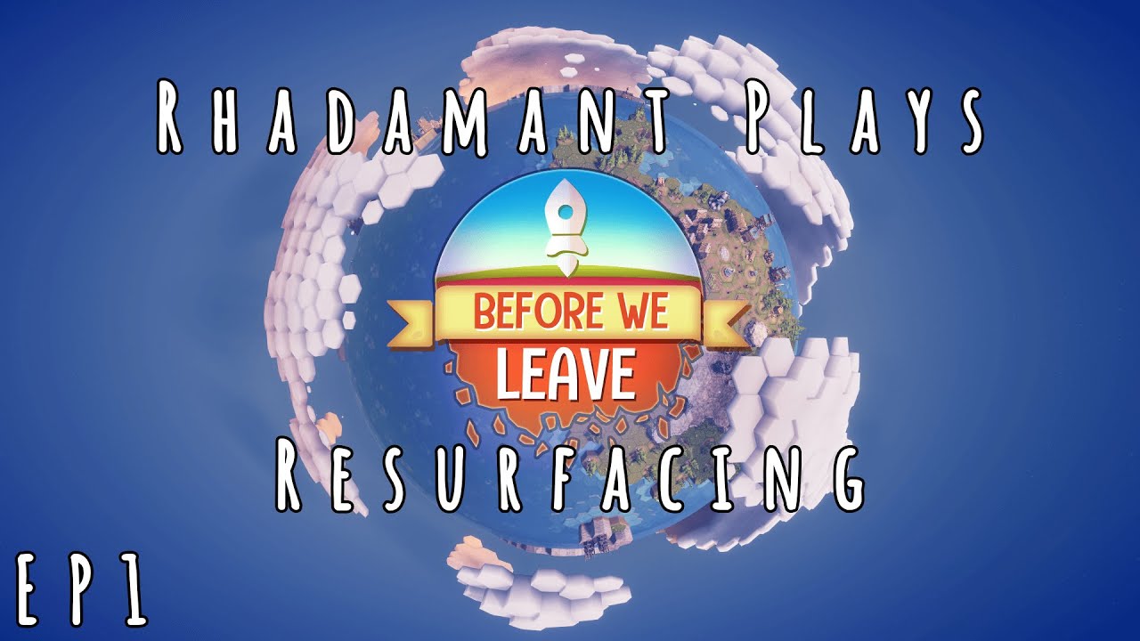 Before We Leave - Resurfacing // EP1