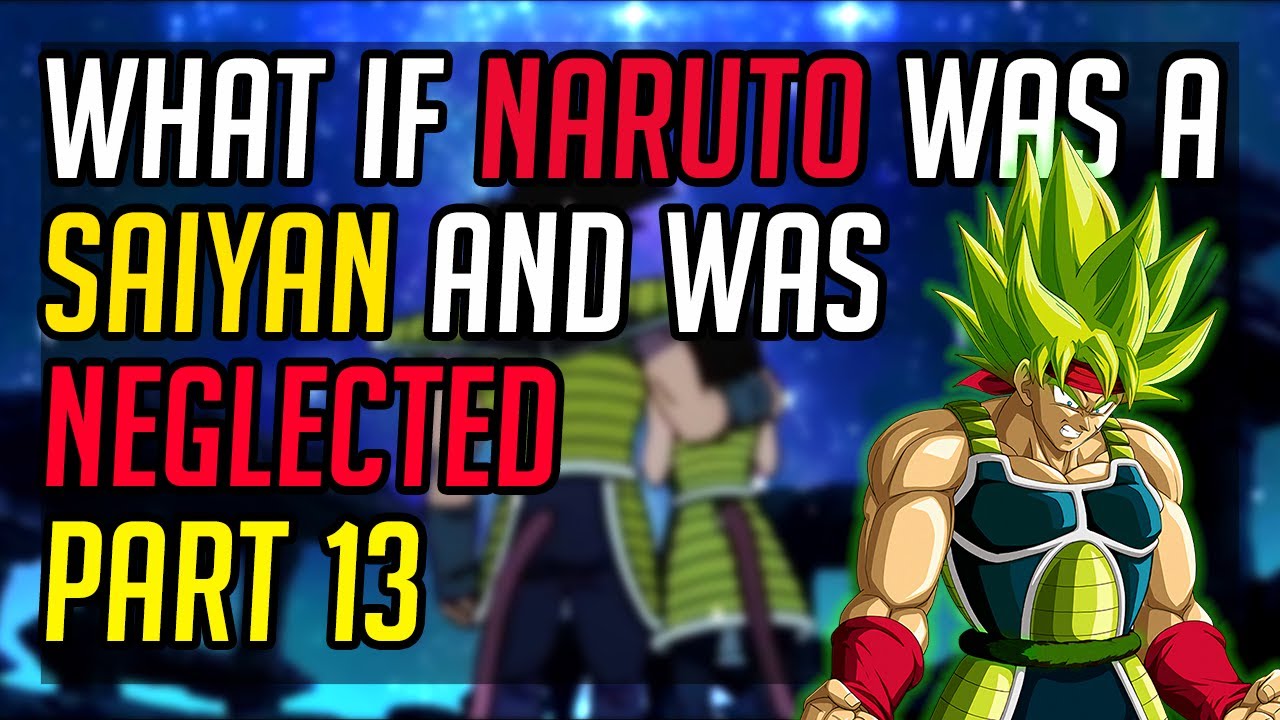 What if naruto was a saiyan and was neglected part 13