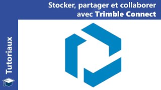 SketchUp Tutoriaux : Stocker, Partager et Collaborer avec Trimble Connect