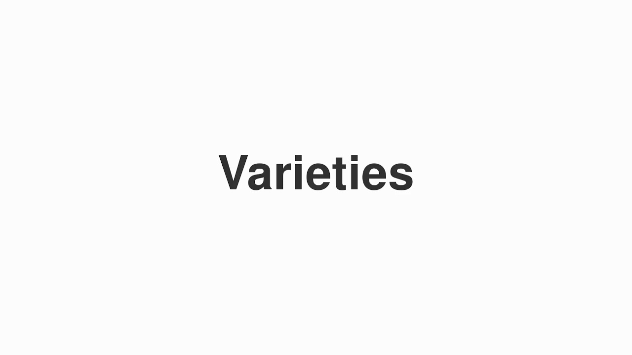 How to Pronounce "Varieties"