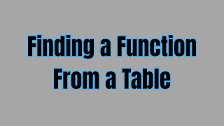 Finding a Function From Values in a Table - Linear and Exponential