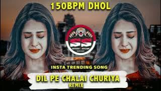 Dil Pe Chalai Churiya - 150BPM DHOL MIX - Instagram Trending Song - Dj Satish And Sachin