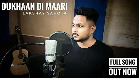 Dukhaan di Maari (Cover Song) Lakshay Sahota || Amar Jalal || Latest Punjabi Songs 2020