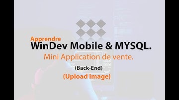 Apprendre WinDev Mobile & MySQL : comment Uploader des  Images e-commerce app
