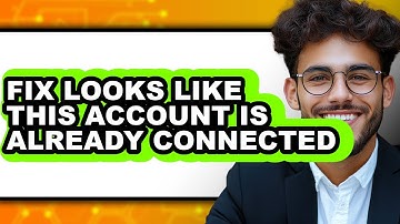 How to Fix Looks Like This Account Is Already Connected (updated)