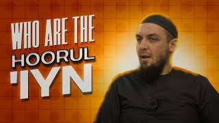 Who Are The Hoorul 'Iyn - By Ustadh Muhammad Tim Humble