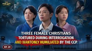 The Facts of the CCP's Tyrannical Persecution of Christians, Ep. 29: Three Female Christians Tortured During Interrogation and Wantonly Humiliated by the CCP