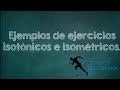 Ejemplos de ejercicios isotónicos e isométricos.