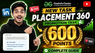 🚀 NEW GeeksforGeeks Placement 360 Task (600 Points) | Complete Tutorial ✅️