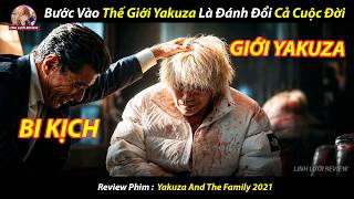[REVIEW PHIM] Thế Giới Yakuza Bước Vào Là Đánh Đổi Cả Cuộc Đời ll Yakuza And The Family 2021