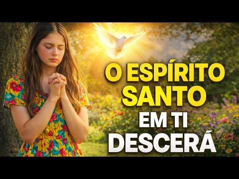 O ESPÍRITO SANTO EM TI DESCERÁ