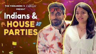 Indians and House Parties Ft. Abhinav Anand & Manu Bisht | The Timeliners