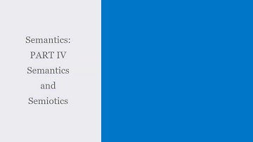 Semantics PART IV Semantics and Semiotics