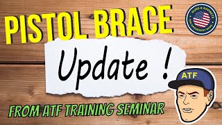 ATTENTION: Pistol Brace Updates Learned From Training Seminar w/ATF