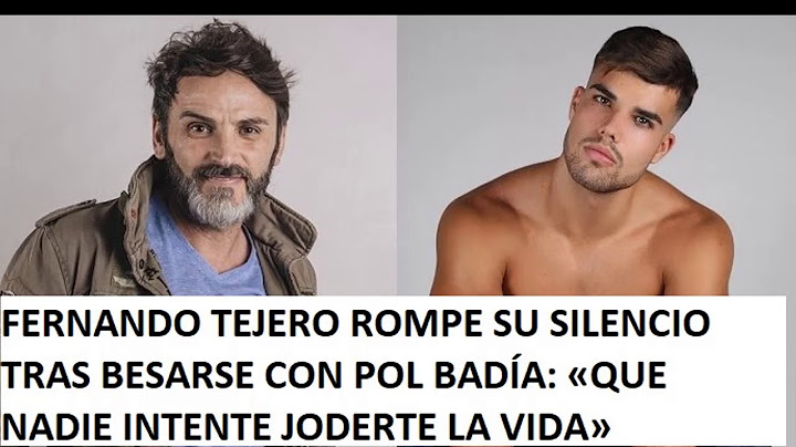 FERNANDO TEJERO ROMPE SU SILENCIO TRAS BESARSE CON POL BADÍA: «QUE NADIE INTENTE JODERTE LA VIDA»