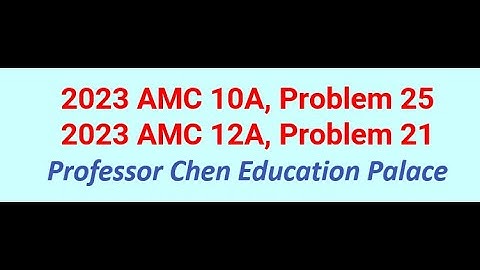 2023 AMC 10A Problem 25, 12A Problem 21