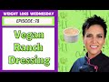 Vegan Roasted Onion and Garlic Ranch Dressing | WEIGHT LOSS WEDNESDAY - Episode: 78