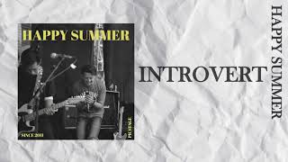 Video thumbnail of "HAPPY SUMMER - INTROVERT"