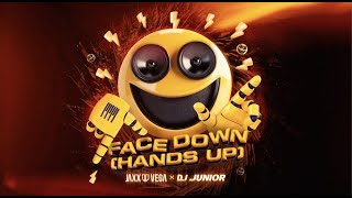 Jaxx & Vega x DJ Junior - Face Down (Hands Up)