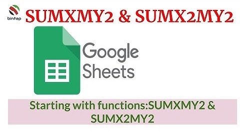 Google Sheets: SUMXMY2 AND SUMX2MY2