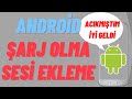 Android Şarja Takılınca Konuşma, Şarj Olma Sesi Ekleme