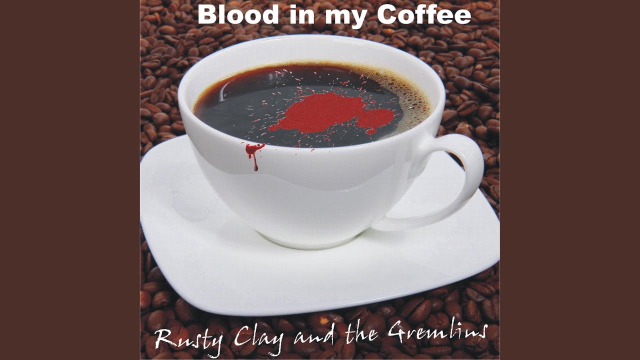 Blood in My Coffee YouTube