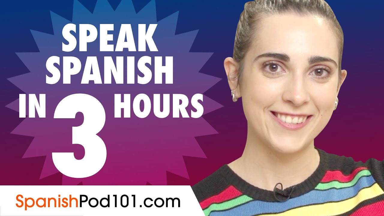 Learn How To Speak Spanish In 3 Hours Youtube